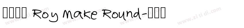 字体名称 Roy Make Round字体转换